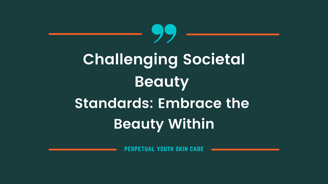 Challenging Societal Beauty Standards: Embrace the Beauty Within π