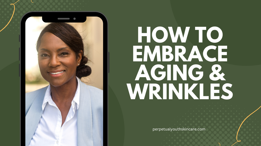 How to embrace aging and wrinkles 🥀